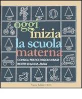 Oggi inizia la scuola materna. Consigli pratici, regole di base, ricette scaccia-ansia edito da Nuova Editrice Berti