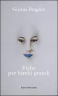 Fiabe per bimbi grandi di Gianna Braghin edito da Edizioni del Girasole