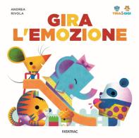 Gira l'emozione. Tina & Gigi. Ediz. illustrata di Andrea Rivola edito da Fatatrac