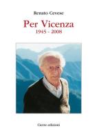 Per Vicenza. 1945-2008 di Renato Cevese edito da Cierre Edizioni