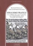 Idealismo Pratico. Il libro da cui è nata la leggenda del «Piano Kalergi» di Richard Nikolaus von Coudenhove-Kalergi edito da Il Cerchio