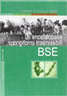 Le encefalopatie spongiformi trasmissibili BSE di Nereo Bresolin, M. Colucci, S. Galbiati edito da Mattioli 1885