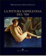 La pittura napoletana del '900 di Mariantonietta Picone Petrusa edito da Di Mauro Franco