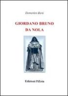 Giordano Bruno da Nola (rist. anast. 1889) di Domenico Berti edito da Pizeta