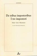 De tribus impostoribus-I tre impostori. Mosè, Gesù, Maometto. Testo latino a fronte edito da Edizioni di AR
