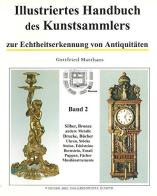 Illustriertes Handbuch des Kunstsammlers zur Echtheitserkennung von Antiquitäten vol.2 di Gottfried Matthaes edito da Museo d'Arte e Scienza