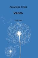 Vento di Antonella Troisi edito da ilmiolibro self publishing