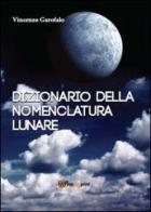 Dizionario della nomenclatura lunare di Vincenzo Garofalo edito da Youcanprint