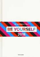 Be yourself 2018. Ediz. illustrata edito da Mondadori Electa