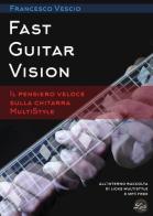 Fast Guitar Vision di Francesco Vescio edito da Youcanprint