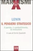 Il pensiero strategico. Il partito, il combattimento, la rivoluzione di Lenin edito da La Casa Usher