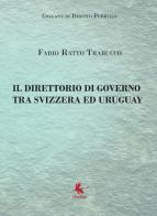 Il direttorio di governo tra Svizzera ed Uruguay di Fabio Ratto Trabucco edito da Libellula Edizioni