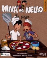 La pizza. La pizza biologica. Nina e Nello. Ediz. illustrata di Laura Novello, Matteo Gaule edito da Sassi