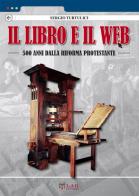Il libro e il Web. 500 anni dalla Riforma protestante di Sergio Turtulici edito da LAReditore