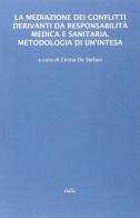 La mediazione dei conflitti derivanti da responsabilità medica e sanitaria. Metodologia di un'intesa edito da Italic