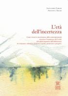 L' età dell'incertezza. Come vivere lo smarrimento della contemporaneità attraverso l'esperienza del Covid. Gli adulti imparano dall'adolescenza: tra vicinanza e distan di Alessandro Ferrari, Francesca Nilges edito da Edizioni Gruppo AEPER