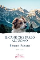 Il cane che parlò all'uomo di Bruno Fasani edito da Tau