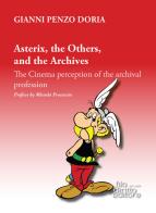 Asterix, the Others, and the Archives. The Cinema perception of the archival profession di Gianni Penzo Doria edito da Filodiritto