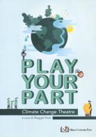 Play your part. Climate change theatre edito da Milano University Press