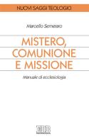 Mistero, comunione e missione. Manuale di ecclesiologia di Marcello Semeraro edito da EDB