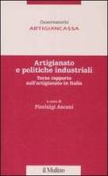Artigianato e politiche industriali. Terzo rapporto sull'artigianato in Italia edito da Il Mulino