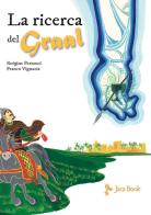 La ricerca del Graal. Ediz. a colori di Alex Voglino, Sergio Giuffrida edito da Jaca Book