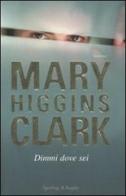 Dimmi dove sei di Mary Higgins Clark edito da Sperling & Kupfer