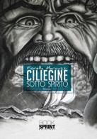 Ciliegine sotto spirito di Fiorella Marcuzzi edito da Booksprint