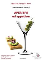 Aperitivi ed appetizer. Il manuale del barista di Peppino Manzi edito da StreetLib