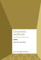L' economia medievale. Un profilo storico (secoli V-XV) di Alessio Fiore, Alma Poloni edito da Carocci