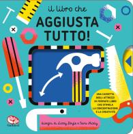 Il libro che aggiusta tutto! Ediz. a colori edito da Librido Gallucci