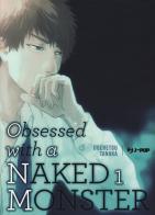 Obsessed with a naked monster. Ediz. regular vol.1 di Ogeretsu Tanaka edito da Edizioni BD