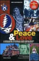 Peace & love. La rivoluzione psichedelica: suoni, visioni, ricordi e intuizioni nella California degli anni sessanta. Con CD Audio di Ezio Guaitamacchi edito da Editori Riuniti