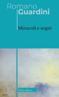 Miracoli e segni di Romano Guardini edito da Morcelliana