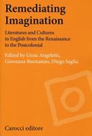 Remediating imagination. Literatures and cultures in English from the Renaissance to the Postcolonial edito da Carocci