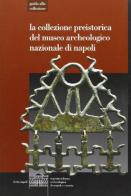 La collezione preistorica del Museo archeologico nazionale di Napoli edito da Electa Napoli