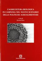 L' agricoltura biologica in Campania nel nuovo scenario delle politiche agroalimentari edito da Edizioni Scientifiche Italiane
