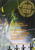 Ecosistema e irrigazione dell'Hortus Patavinus di Luigi Giardini, F. Morari edito da Pàtron