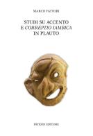 Studi su accento e correptio iambica in Plauto di Marco Fattori edito da Pàtron