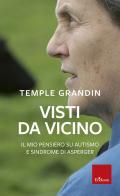 Visti da vicino. Il mio pensiero su autismo e sindrome di Asperger di Temple Grandin edito da Erickson