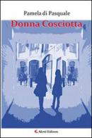 Donna cosciotta di Pamela Di Pasquale edito da Aletti