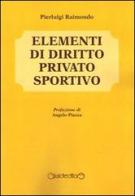 Elementi di diritto privato sportivo di Pierluigi Raimondo edito da Giraldi Editore