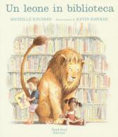 Un leone in biblioteca. Ediz. illustrata di Michelle Knudsen edito da Nord-Sud