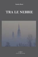 Tra le nebbie di Sandro Bussi edito da Giuliano Ladolfi Editore