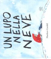 Un lupo nella neve. Ediz. a colori di Matthew Cordell edito da Edizioni Clichy