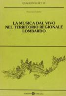 La musica dal vivo nel territorio regionale lombardo di Francesco Leprino edito da Unicopli