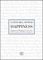 Happines. Fragments of happiness in the lives of the famous and others among us di Curtis B. Pepper edito da Gli Ori