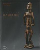 Babembe statuaire-Babembe sculpture di Raoul Lehuard, Alain Lecomte edito da 5 Continents Editions