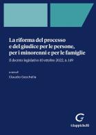 La riforma del processo e del giudice per le persone, per i minorenni e per le famiglie. Il decreto legislativo 10 ottobre 2022, n. 149 edito da Giappichelli