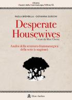 Desperate housewives. Creato da Marc Cherry. Analisi della struttura drammaturgica della serie (1ª stagione) di Paola Brembilla, Giovanna Guidoni edito da Audino